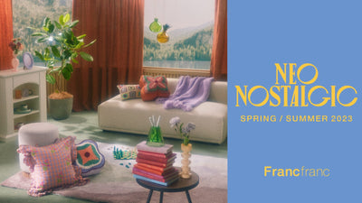 2023 Spring & Summer Collection  -【NEO NOSTALGIC Francfranc】